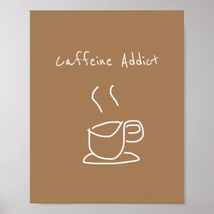 Caffeine Addict citeert koffie-minnaar Poster