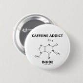 Caffeine Addict Inside (chemisch molecuul) Ronde Button 5,7 Cm (Voorkant /achterkant)