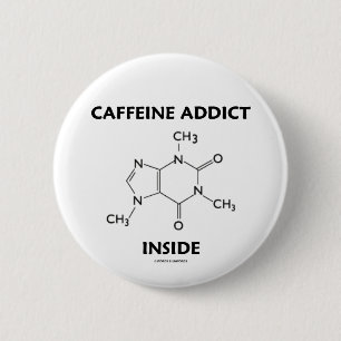 Caffeine Addict Inside (chemisch molecuul) Ronde Button 5,7 Cm