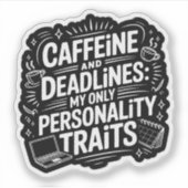Caffeine and Deadlines – Funny Academic Burnout Sticker (Voorkant)
