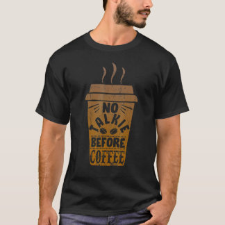 Caffeine Breakfast No Talkie voor koffie T-shirt