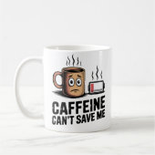 Caffeine Can’t Save Me | Workplace Exhaustion Koffiemok (Links)