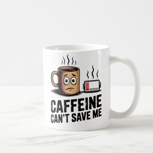 Caffeine Can’t Save Me | Workplace Exhaustion Koffiemok (Rechts)