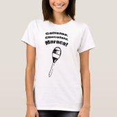 Caffeine, Chocolade, Maraca. Baby Doll T-shirt (Voorkant)