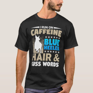 Caffeine en Cuss Words Heeler Hair Dog Coffee T-shirt