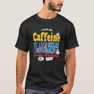 Caffeine en Cuss Words Heeler Hair Dog Coffee T-shirt
