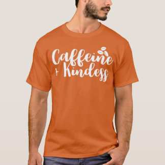 Caffeine en Kindness Coffee Lover Inspirerend 2 T-shirt