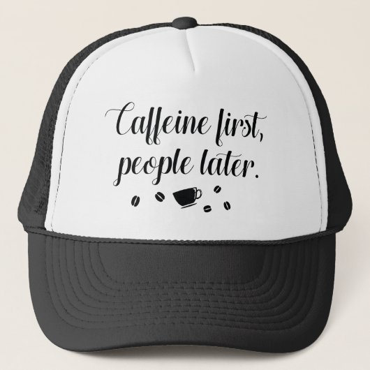 Caffeine First People Later Trucker Pet (Voorkant)