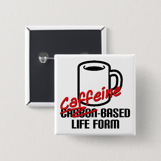 Caffeine-gebaseerd levensformulier Funny Coffee Bu Vierkante Button 5,1 Cm (Voorkant /achterkant)
