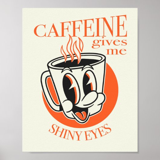 Caffeïne geeft me glanzende ogen novelty koffie sh poster (Voorkant)
