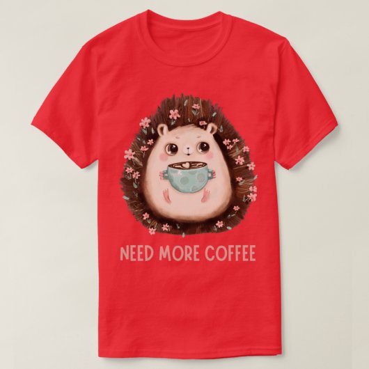 Caffeine heeft meer koffie nodig t-shirt (Design voorkant)