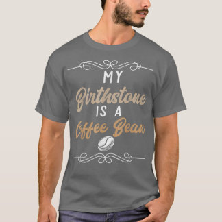 Caffeine I Coffee Lover in my Birthstone is een ko T-shirt