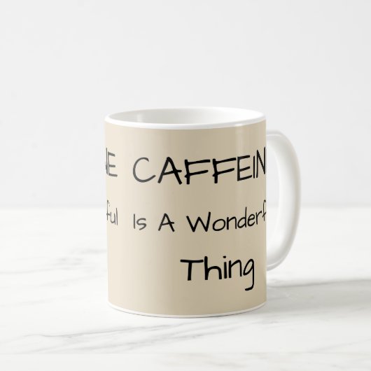 Caffeine is een geweldig ding koffiemok (Voorkant rechts)