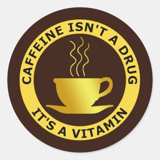 CAFFEINE IS GEEN DRUG, EEN VITAMINE RONDE STICKER (Voorkant)