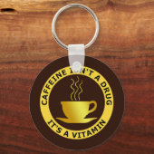 CAFFEINE IS GEEN DRUG, EEN VITAMINE SLEUTELHANGER (Voorkant)