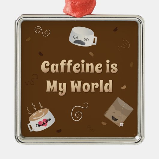 Caffeine is mijn wereld metalen ornament (Voorkant)