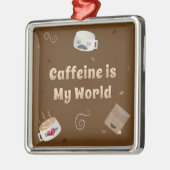 Caffeine is mijn wereld metalen ornament (Links)