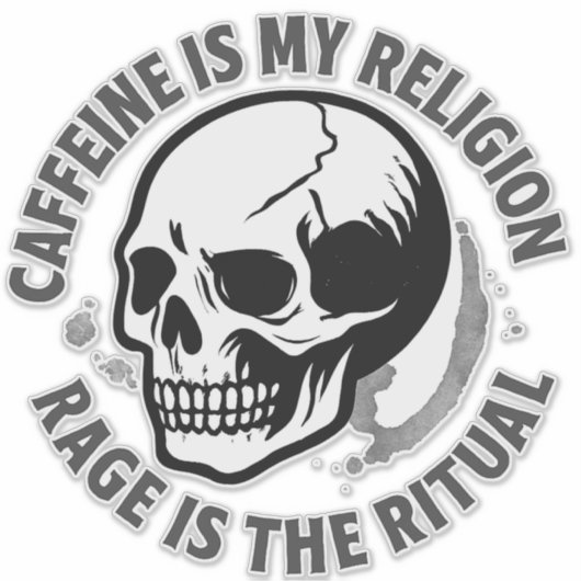 CAFFEINE IS MY RELIGION. RAGE IS THE RITUAL. STICKER (Voorkant)