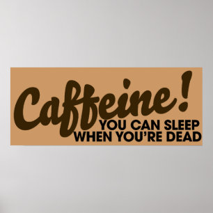 Caffeine Je kunt slapen als je dood bent Poster