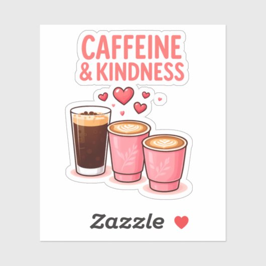 Caffeine & Kindness Sticker (Vel)