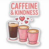 Caffeine & Kindness Sticker (Voorkant)