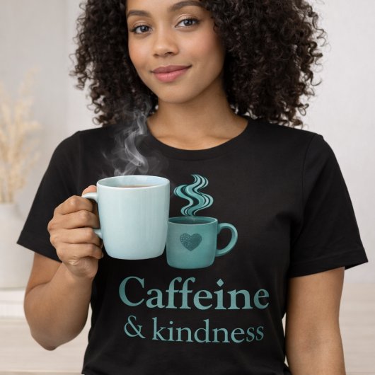Caffeine & Kindness Teal Coffee Pale Mint Tri-Blend Shirt