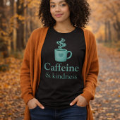 Caffeine & Kindness Teal Coffee Pale Mint Tri-Blend Shirt
