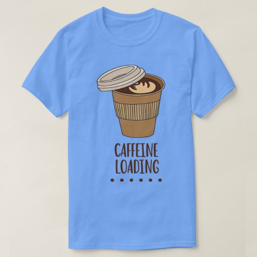 Caffeine Loading Funny Caffeine Addictus Quote T-shirt (Design voorkant)