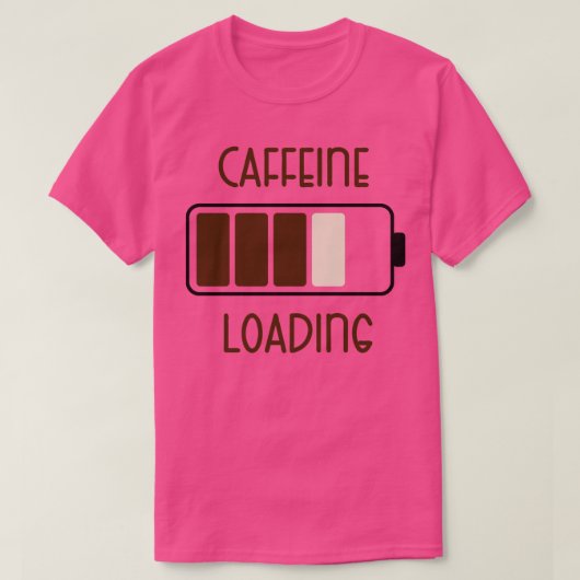 Caffeine Loading Funny Coffee Quotes T-shirt (Design voorkant)