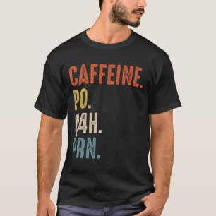 Caffeine Po Q4h Prn Shirt Funny Nurse