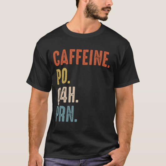 Caffeine Po Q4h Prn Shirt Funny Nurse  (Voorkant)