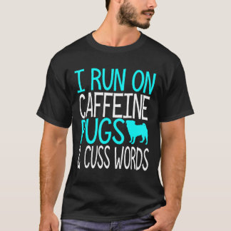 Caffeïne Pugs En Schuttingwoorden Grappige Pug Eig T-shirt
