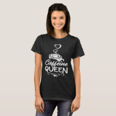 Caffeine Queen Coffee Drinker Coffeeholic 2 T-shirt (Voorkant volledig)