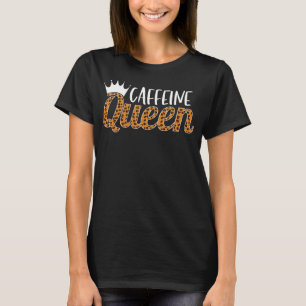 Caffeine Queen T-shirt