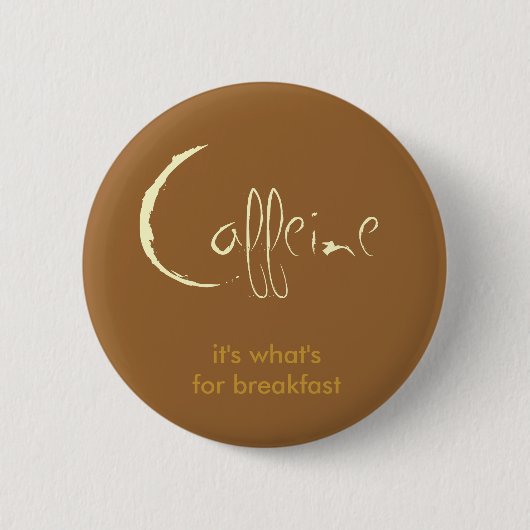 Caffeine! Ronde Button 5,7 Cm (Voorkant)
