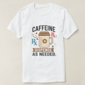 Caffeine Rx Dispense As Needed T-shirt (Design voorkant)