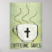 Caffeine Saves Poster (Voorkant)
