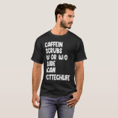 Caffeïne scrubs scan CT tech leven kat scan T-shirt (Voorkant volledig)