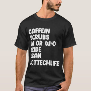 Caffeine Scrubs Scan CT Tech Life Cat Scan T-shirt