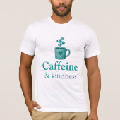 Caffeïne & Vriendelijkheid Turquoise Koffie Bleek  T-shirt (Voorkant)