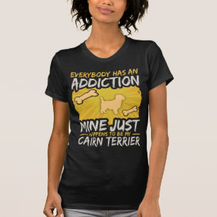 Cairn Terrier Funny Dog Addiction T-shirt