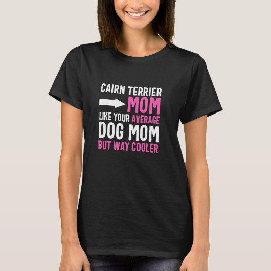 Cairn Terrier Moeder Als Je Gemiddelde Hond Moeder T-shirt (Voorkant)