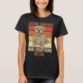 Cairn Terriers Make Everything Better T-shirt (Voorkant)