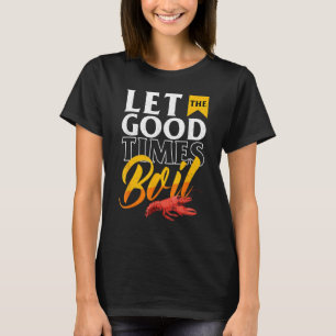 Cajun Kreeften Kookfeest Laat de goede tijden koke T-shirt