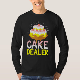 Cake Dealer Baker Confectioner Pie T-shirt
