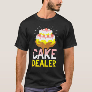 Cake Dealer Baker Confectioner Pie T-shirt