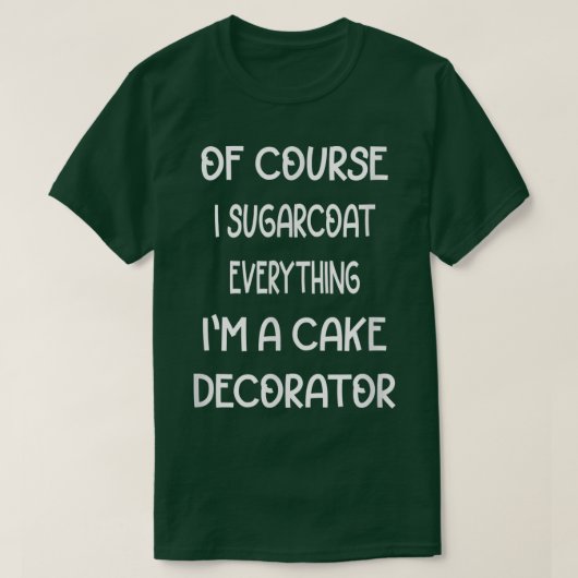 Cake Decorating Passion Baking Sarcastic Gezegden  T-shirt (Design voorkant)