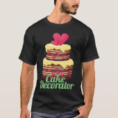 Cake Decorator Baker Baking Cake T-shirt (Voorkant)