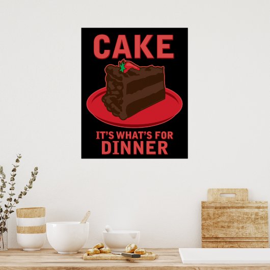 Cake, het is wat er is voor DInner Poster (Keuken)