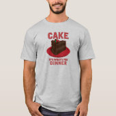 Cake, het is wat er is voor DInner T-shirt (Voorkant)